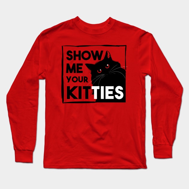 show me your kitties Long Sleeve T-Shirt by Skidipap